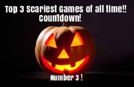 Top 3 Scariest Games of all time!! (Countdown number 3)