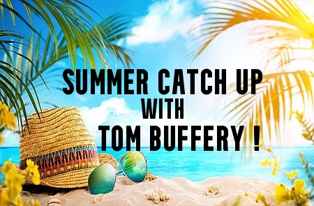 Summer catch up with Tom Buffery!!