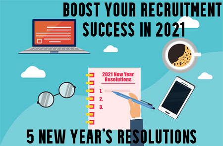 5 New Year’s Resolutions To Boost Your Recruitment Success in 2021!